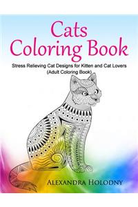 Cats Coloring Book: Stress Relieving Cat Designs for Kitten and Cat Lovers (Adult Coloring Book)