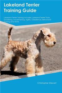 Lakeland Terrier Training Guide Lakeland Terrier Training Includes: Lakeland Terrier Tricks, Socializing, Housetraining, Agility, Obedience, Behavioral Training and More