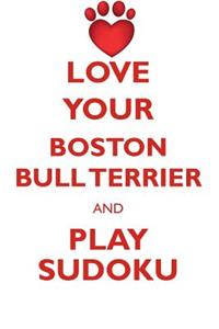 Love Your Boston Bull Terrier and Play Sudoku American Boston Bull Terrier Sudoku Level 1 of 15