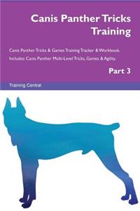 Canis Panther Tricks Training Canis Panther Tricks & Games Training Tracker & Workbook. Includes: Canis Panther Multi-Level Tricks, Games & Agility. Part 3