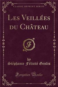 Les VeillÃ©es Du ChÃ¢teau (Classic Reprint)