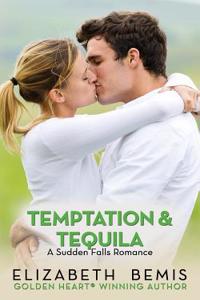 Temptation & Tequila: A Sudden Falls Romance