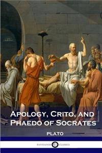 Apology, Crito, and Phaedo of Socrates