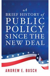 Brief History of Public Policy Since the New Deal