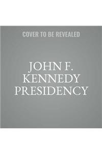 John F. Kennedy Presidency Lib/E