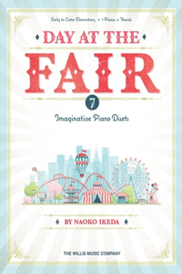 Day at the Fair - 7 Imaginative Piano Duets by Naoko Ikeda for Early to Later Elementary Level