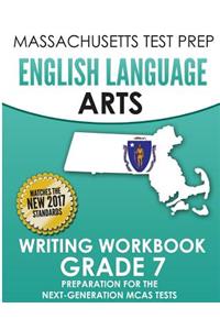 Massachusetts Test Prep English Language Arts Writing Workbook Grade 7