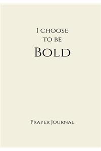 I Choose to Be Bold Prayer Journal