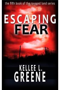 Escaping Fear - A Post-Apocalyptic Novel