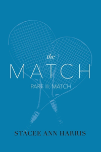 Match, Part III: Match