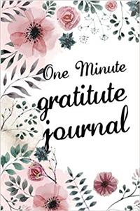 The One Minute Gratitude Journal
