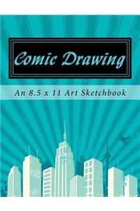 Comic Drawing: An 8.5 x 11 Art Sketchbook