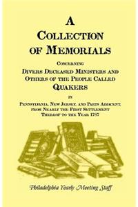 Collection of Memorials Concerning Diverse Deceased Ministers and Others of the People Called Quakers in Pennsylvania, New Jersey, and Parts Adjac