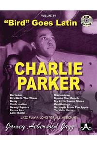 Jamey Aebersold Jazz -- Charlie Parker -- Bird Goes Latin, Vol 69