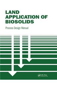 Land Application of Biosolids: Process Design Manual