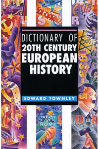 Dictionary of 20th Century European History