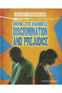 How to Handle Discrimination and Prejudice