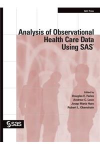 Analysis of Observational Health Care Data Using SAS