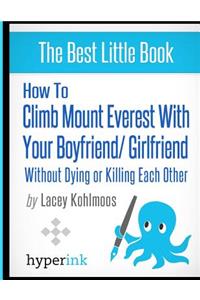 How to Climb Mount Everest with Your Boyfriend/Girlfriend