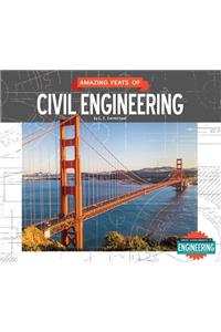 Amazing Feats of Civil Engineering