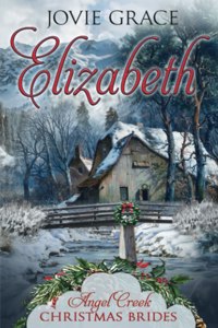 Elizabeth (Angel Creek Christmas Brides Book 8)