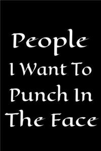 People I Want to Punch in the Face