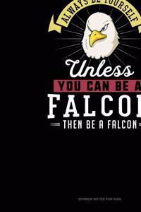 Always Be Yourself Unless You Can Be A Falcon Then Be A Falcon