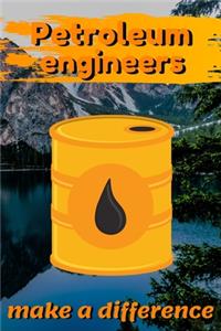 Petroleum Engineers Make A Difference