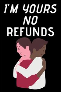 I'm Yours No Refund