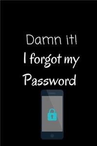 damn it I forget my password