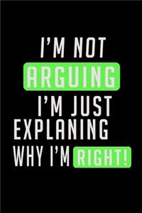 I'm not Arguing I'm just Explaining why I'm right!