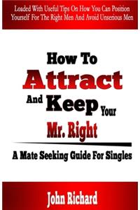 How To Attract And Keep Your Mr. Right