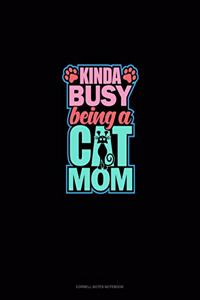 Kinda Busy Being A Cat Mom