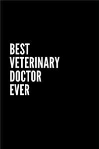 best veterinary doctor ever: Inspirational Motivational Funny Gag Notebook Journal Composition Positive Energy 100 Lined Pages For Doctors