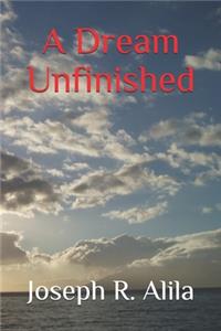 A Dream Unfinished