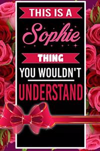 This is A Sophie Thing You wouldn't understand personalized name notebook for girls and women