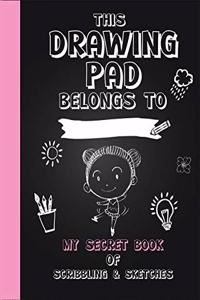 Drawing Pad! My Secret Book of Scribbling's and Sketches