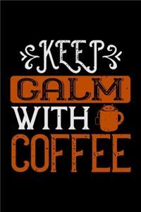 Keep Calm With Coffee