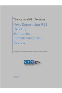 The National 911 Program - Next Generation 911 (NG911) Standards Identification and Review (A compilation of existing and planned standards for NG911 systems)