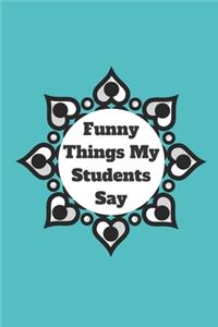 Funny Things My Students Say