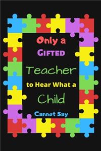 Only a Gifted Teacher to Hear What a Child Cannot Say