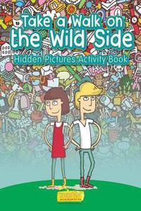 Take a Walk on the Wild Side Hidden Pictures Activity Book