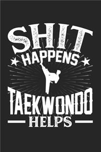 Shit Happens Taekwondo Helps