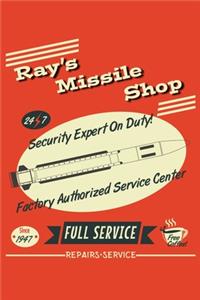 Ray's Missile Shop 24 7 Security Expert On Duty! Factory Authorized Service Center Since 1947 Full Service Free Coffee! Repairs Service