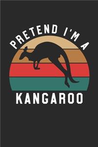 Kangaroo Notebook - Pretend I'm A Kangaroo Journal - Kangaroo Gift for Animal Lovers - Kangaroo Diary
