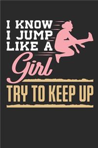 I Know I Jump Like A Girl Try To Keep Up