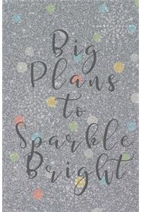 Big Plans to Sparkle Bright (Diary, Notebook) (Lined Notebook Journal)