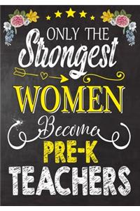 Only the strongest women become Pre-K Teachers
