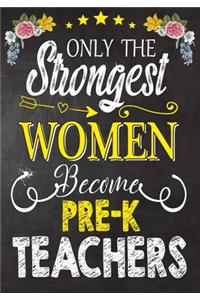 Only the strongest women become Pre-K Teachers