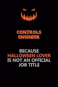 Controls Engineer Because Halloween Lover Is Not An Official Job Title